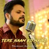 About Tere Naam Ko Maine Song